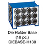 Die Holder Base (18-pc) (DIEBASE-H130)